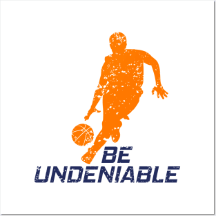 Basketball - Be Undeniable Posters and Art